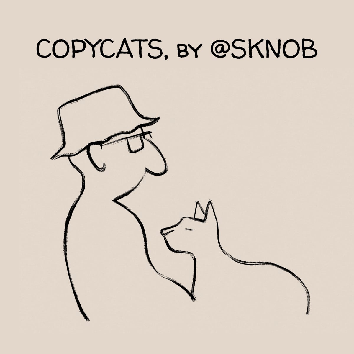 COPYCATS, by @SKNOB